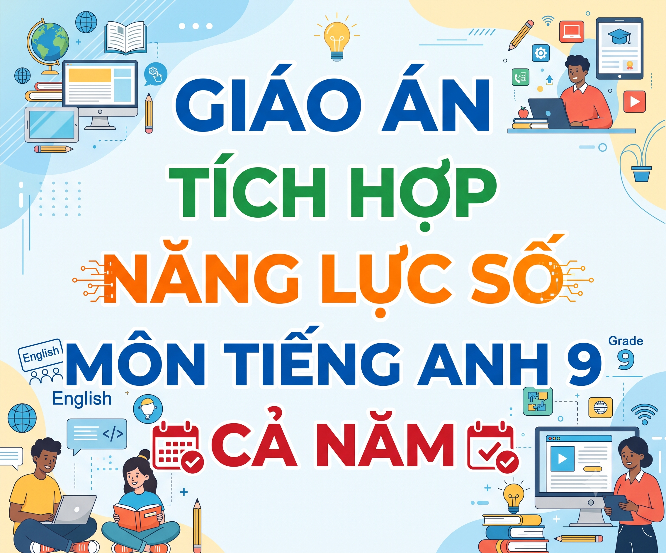 Giáo án tích hợp năng lực số môn tiếng anh 9 CẢ NĂM